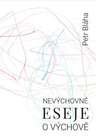 Nevýchovné eseje o výchově