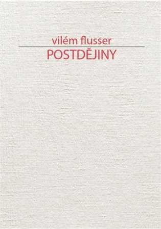 Vilém Flusser – Postdějiny