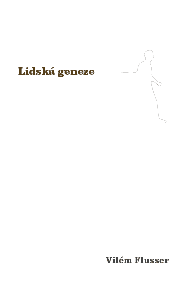 Vilém Flusser – Lidská geneze